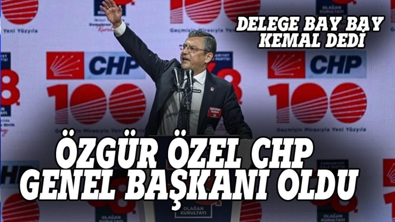 Delegeler gereğini yaptı: CHP'de yeni Genel Başkan Özgür Özel oldu