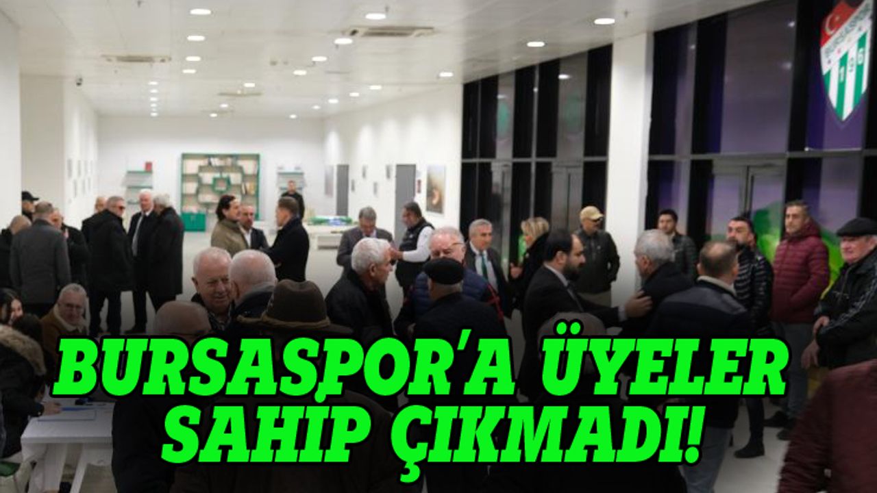 Bursaspor'a üyeleri bile sahip çıkmadı, kongre ertelendi!