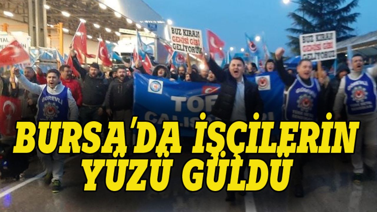 Bursa'daki işçilerin yüzü güldü