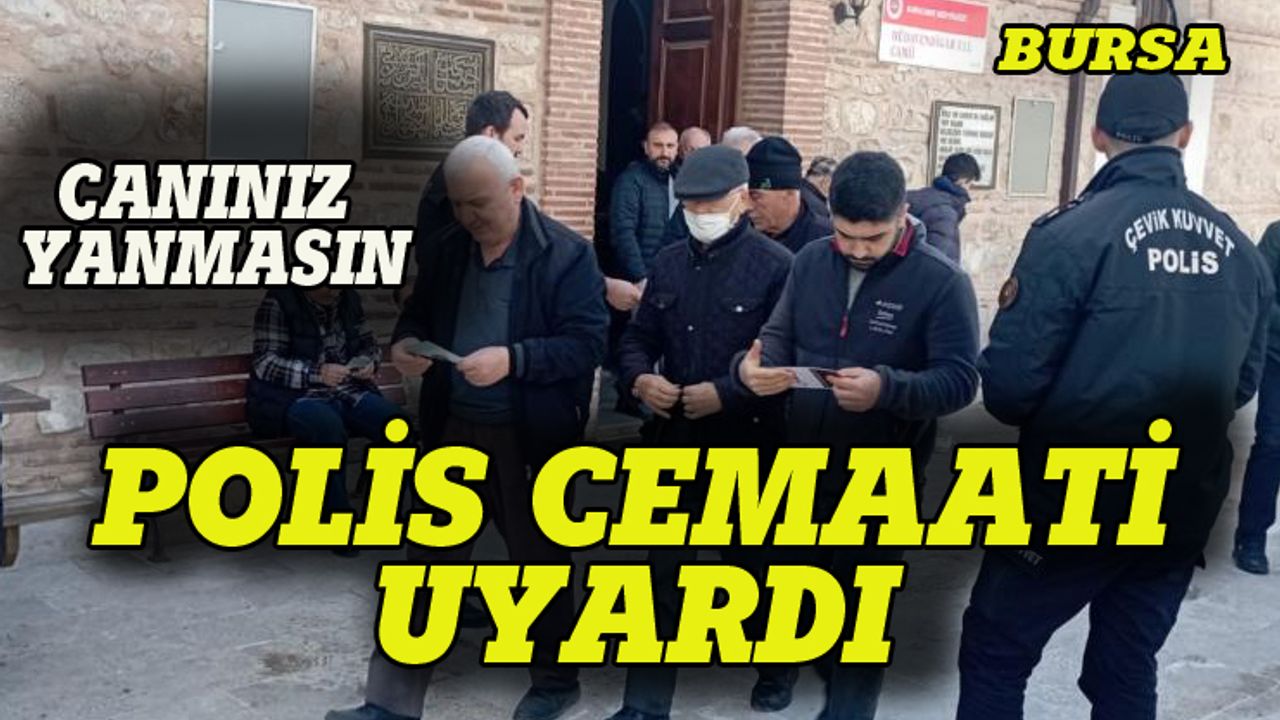 Bursa'da polis cemaati uyardı