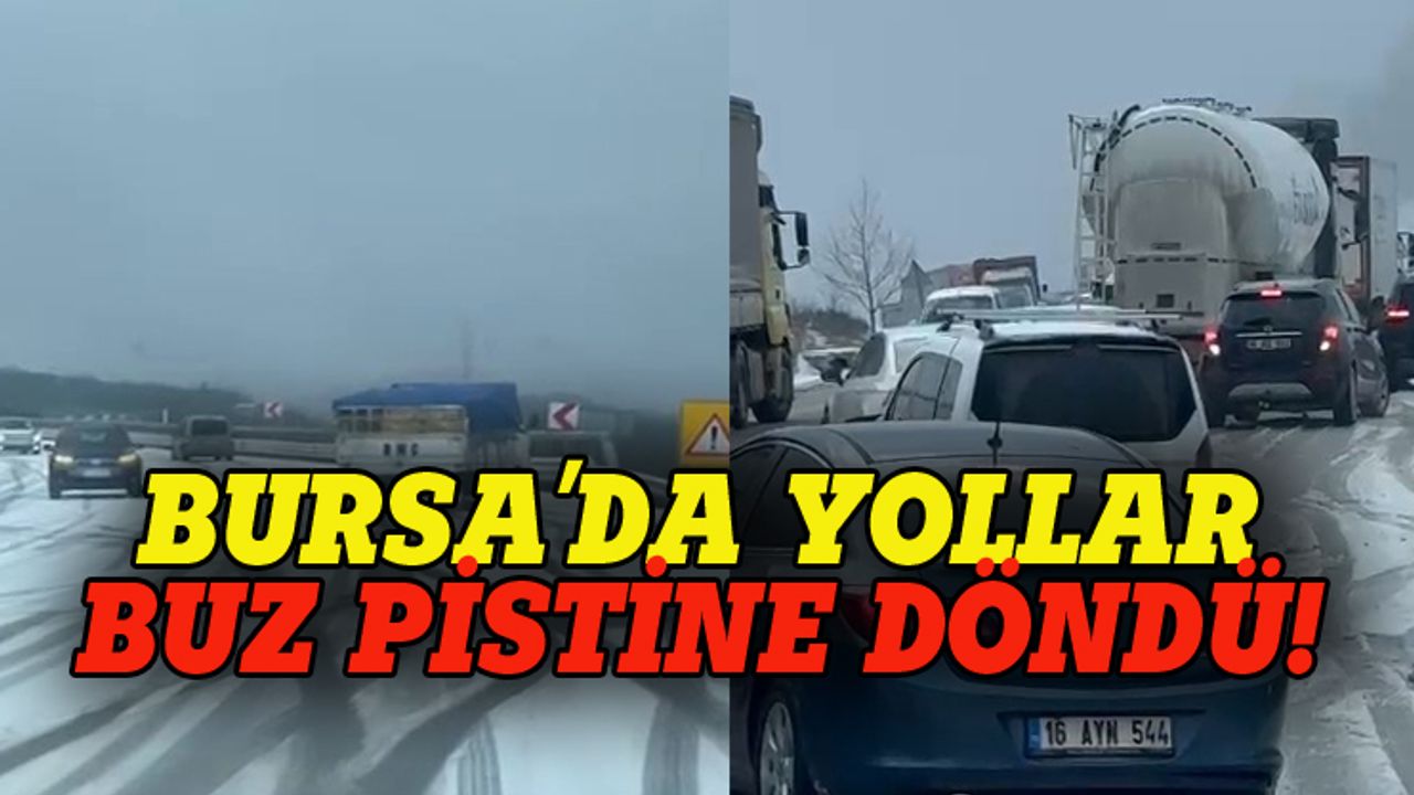 Bursa'da yollar buz pistine döndü!