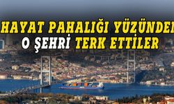 Hayat pahalılığı yüzünden o şehri terk ettiler!