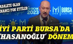 İYİ Parti Bursa’da ‘Hasanoğlu’ dönemi