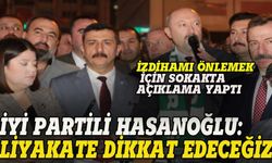 İYİ Partili Hasanoğlu: Liyakate dikkat edeceğiz