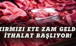 Kırmızı et fiyatları fırladı, ithalat başlıyor!