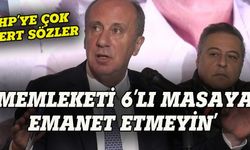 Muharrem İnce: Memleketi 6'lı masaya emanet etmeyin