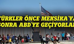 Türkler Meksika üzerinden ABD'ye gidiyor
