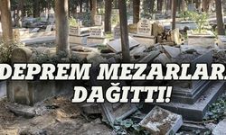 Deprem mezarları dağıttı!