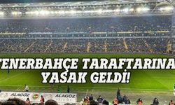 Fenerbahçe taraftarına tribün yasağı