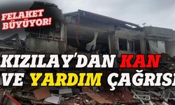 Kızılay'dan kan ve yardım  çağrısı