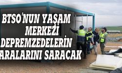 BTSO’nun yaşam merkezi depremzedelerin yaralarını saracak