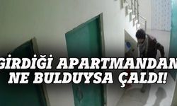 Bursa'da girdiği apartmanda ne varsa çaldı