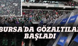 Bursa'da gözaltılar başladı