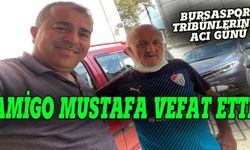 Bursaspor tribünlerinin acı günü: Amigo Mustafa vefat etti