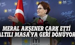 Meral Akşener çark etti: Altılı Masa'ya geri dönüyor