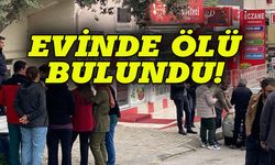 Bursa'da evinde ölü bulundu