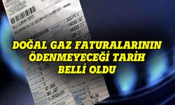 Doğal gaz fatura bedelinin ödenmeyeceği tarih beli oldu