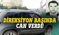 Bursa'da direksiyon başında öldü!