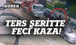 Bursa'da ters şeritte feci kaza