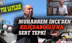 Muharrem İnce'den Kılıçdaroğlu'na sert tepki