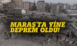 Maraş'ta yine deprem oldu!
