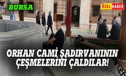 Bursa Orhan Cami şadırvanın çeşmelerini çaldılar!