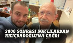 2000 SONRASI SGK'LILAR2000 sonrası SGK’lılardan Kılıçdaroğlu’na çağrı!