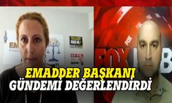 EMADDER Başkanı Uğurlu  FOX'a  değerlendirdi