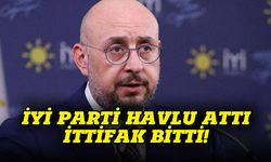 İYİ Parti havlu attı, ittifak bitti!