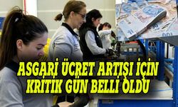 Asgari ücret artışı için kritik gün belli oldu