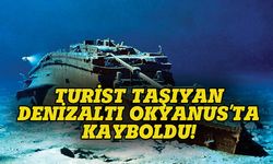 Titanik'i görmek isteyen turistleri taşıyan denizaltı Okyanus'ta kayboldu