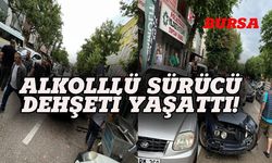 Bursa'da alkollü sürücü dehşeti!