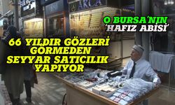 Bursa uzun çarşıda gözleri görmeden seyyar satıcılık yapıyor