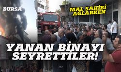 Bursa'da bir binada çıkan yangını seyrettiler!