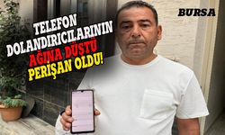 Bursa'da telefon dolandırıcılarının ağına düştü, perişan oldu!