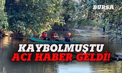 Bursa'da kaybolmuştu, acı haber geldi!