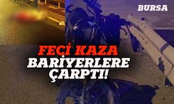 Bursa'da feci kaza, bariyerlere çarptı!