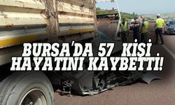 Bursa'da 57  kişi hayatını kaybetti!