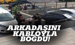 Arkadaşını kabloyla boğdu!