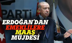 Erdoğan'dan emeklilere maaş müjdesi