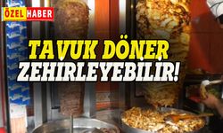 Tavuk döner tehlikesi: Zehirlenebilirsiniz!