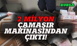 Bursa'daki operasyonun ayrıntıları şaşırttı: 2 milyon çamaşır makinasından çıktı