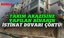 Bursa'da tarım arazisi üzerine yapılan binanın istinat duvarı çöktü!