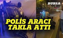 Bursa'da polis aracı takla attı!