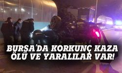 Bursa'da korkunç kaza, ölü ve yaralılar var!