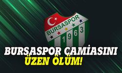 Bursaspor camiasını üzen ölüm!