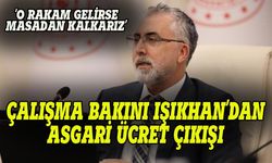 Çalışma Bakanı Işıkhan'dan asgari ücret çıkışı