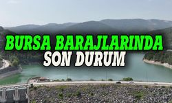 Bursa'nın barajlarında son durum!
