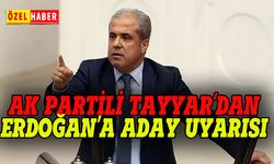AK Partili Tayyar'dan Erdoğan'a aday uyarısı