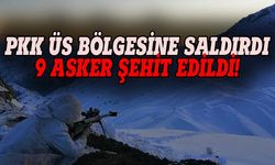 PKK üs bölgesine saldırdı, 9 asker şehit edildi